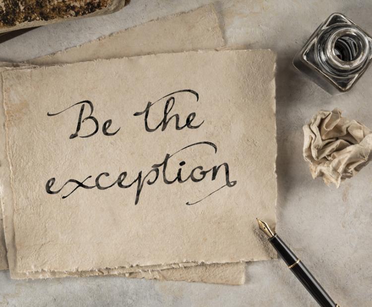 Be the Exception